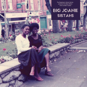 Big Joanie- Sistahs