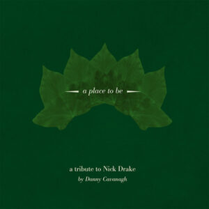 A Place To Be - Tribute To Nick Drake
