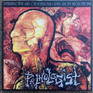 Pathologist ‎– Putrefactive and Cadaverous Odes About Necroticism