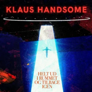 Klaus Handsome  -  Helt Ud I Rummet Og Tilbage Igen