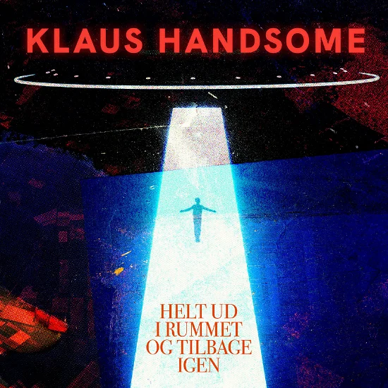 Klaus Handsome - Helt Ud I Rummet Og Tilbage Igen