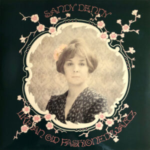 Sandy Denny ‎– Like An Old Fashioned Waltz