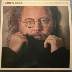 Søren Huss – Vi Fik Mere, End Vi Kom For