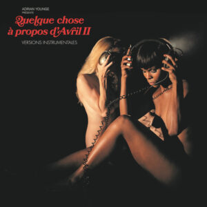 Adrian Younge – Quelque Chose À Propos D'Avril II (Versions Instrumentales)