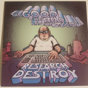 The Good The Bad And The Zugly ‎– Research And Destroy