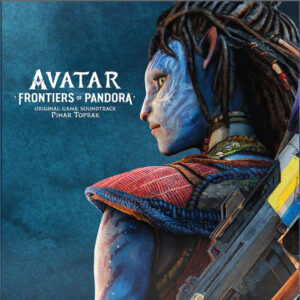 Pinar Toprak – Avatar: Frontiers Of Pandora (Original Game Soundtrack)