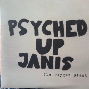 Psyched Up Janis ‎– The Oxygen Blast