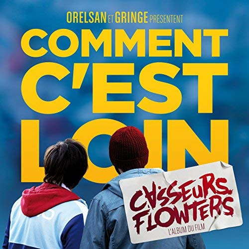 Casseurs Flowters – Comment C'est Loin