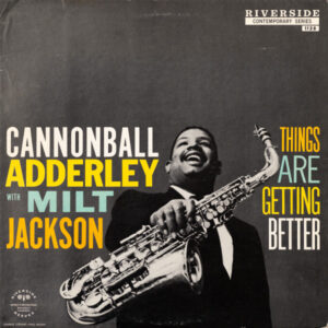Cannonball Adderley With Milt Jackson – Things Are Getting Better