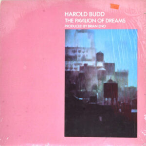 Harold Budd – The Pavilion Of Dreams