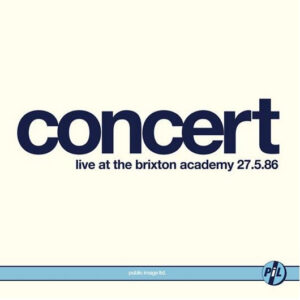 Public Image Ltd. – Concert (Live At The Brixton Academy 27.5.86)