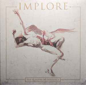 Implore ‎– The Burden Of Existence