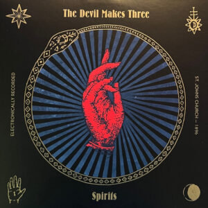 Devil Makes Three - Spirits