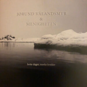 Jørund Vålandsmyr & Menigheten ‎– Hvite Dager, Mørke Kvelder