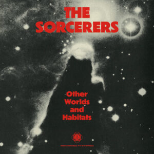 The Sorcerers – Other Worlds And Habitats