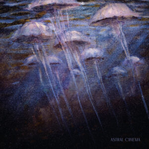 Astral Cinema – Astral Cinema