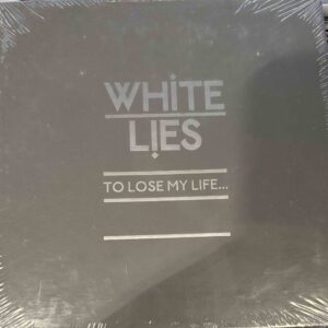 White Lies – To Lose My Life...