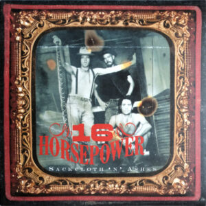 16 Horsepower – Sackcloth 'N' Ashes