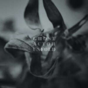 Ghost Actor – Unfold