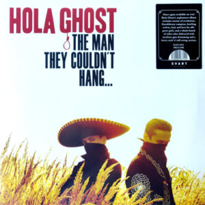 Hola Ghost – The Man They Couldn't Hang… - sort. lp