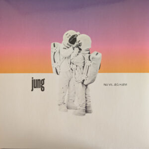 Jung ‎– Nu Vil Jeg Hjem