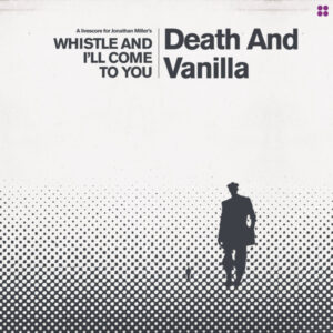 A Livescore For Jonathan Miller's Whistle And I'll Come To You