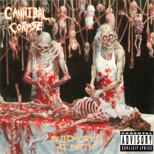 Cannibal Corpse – Butchered At Birth