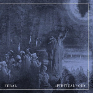 Feral – Spiritual Void