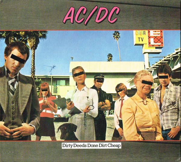 Dirty Deeds Done Dirt Cheap